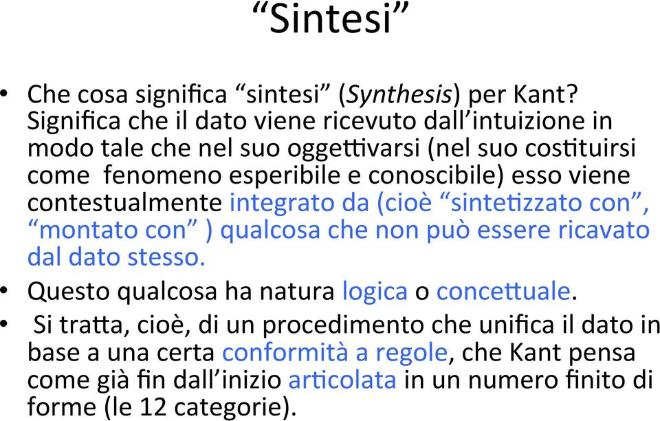 conoscibile) esso viene contestualmente integrato da (cioè sinte;zzato con, montato con ) qualcosa che non può essere ricavato dal dato stesso.