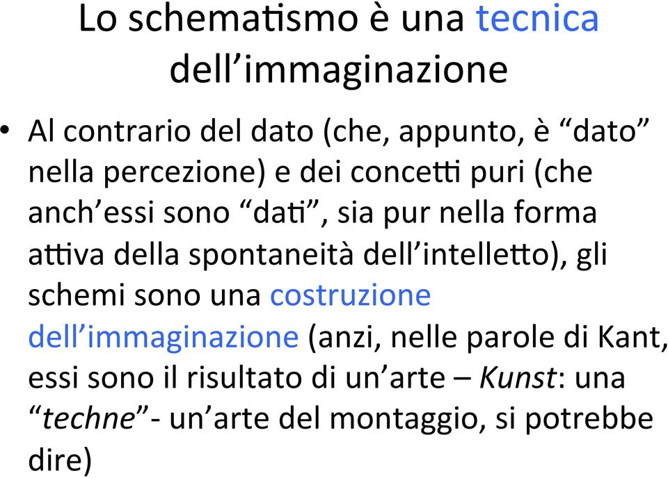 spontaneità dell intellexo), gli schemi sono una costruzione dell immaginazione (anzi, nelle