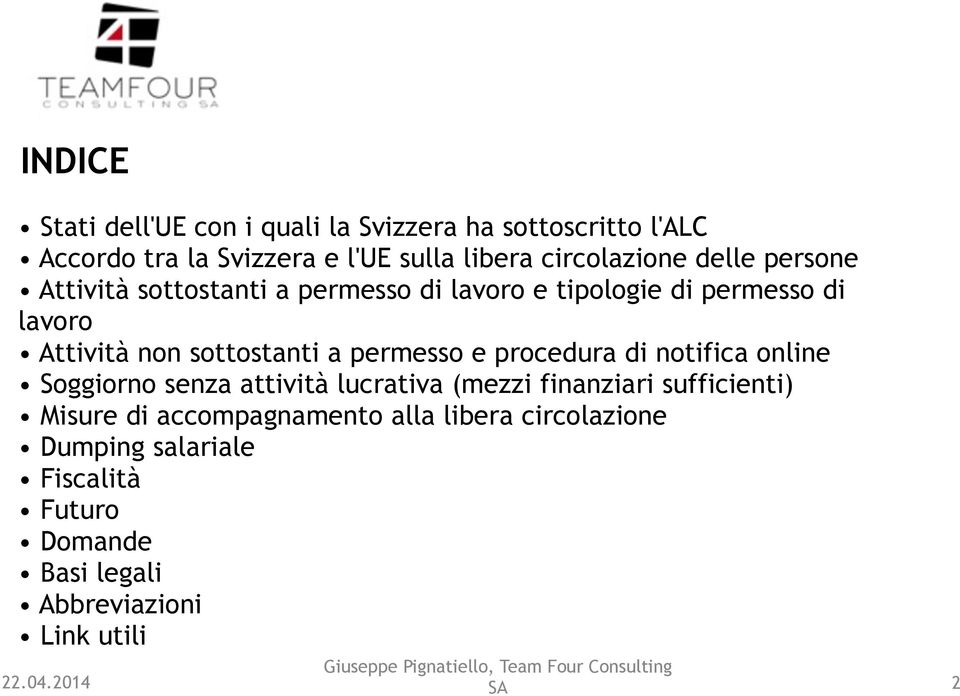 di notifica online Soggiorno senza attività lucrativa (mezzi finanziari sufficienti) Misure di accompagnamento alla libera