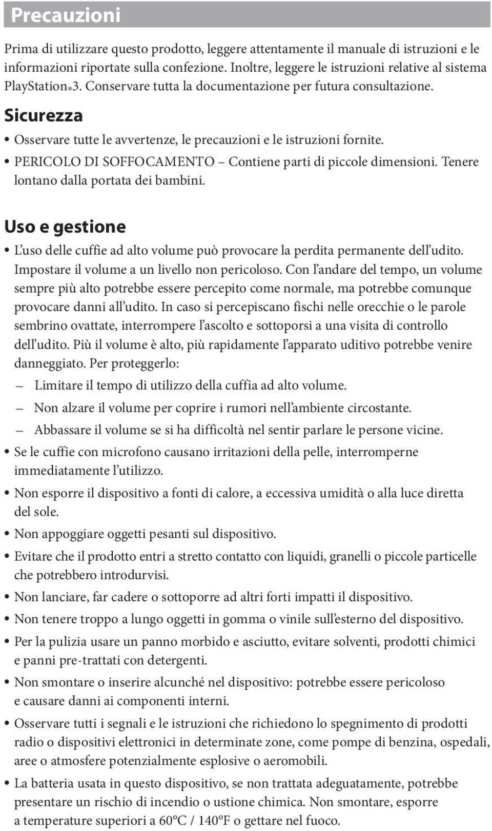 Sicurezza Osservare tutte le avvertenze, le precauzioni e le istruzioni fornite. PERICOLO DI SOFFOCAMENTO Contiene parti di piccole dimensioni. Tenere lontano dalla portata dei bambini.