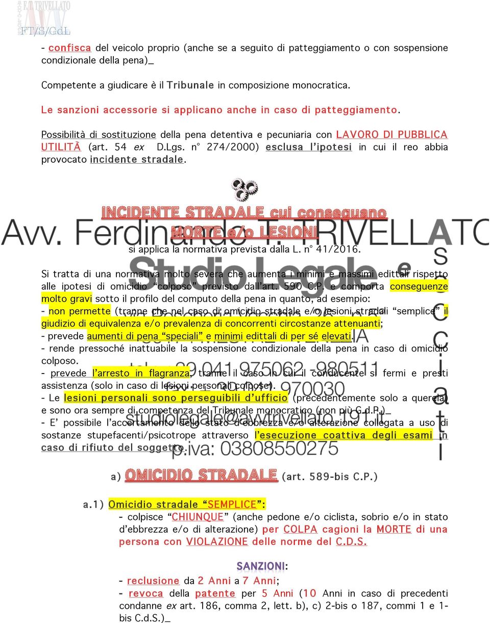 n 274/2000) esclusa l ipotesi in cui il reo abbia provocato incidente stradale. si applica la normativa prevista dalla L. n 41/2016.