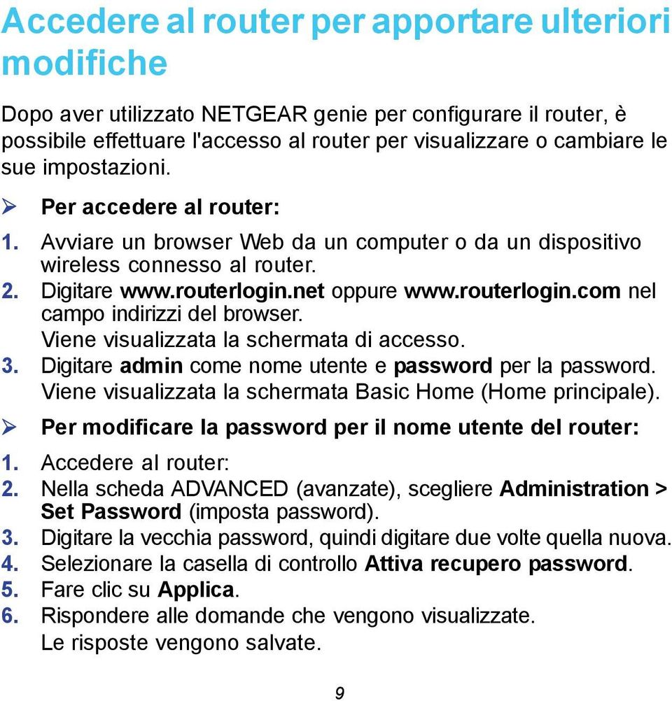 Viene visualizzata la schermata di accesso. 3. Digitare admin come nome utente e password per la password. Viene visualizzata la schermata Basic Home (Home principale).