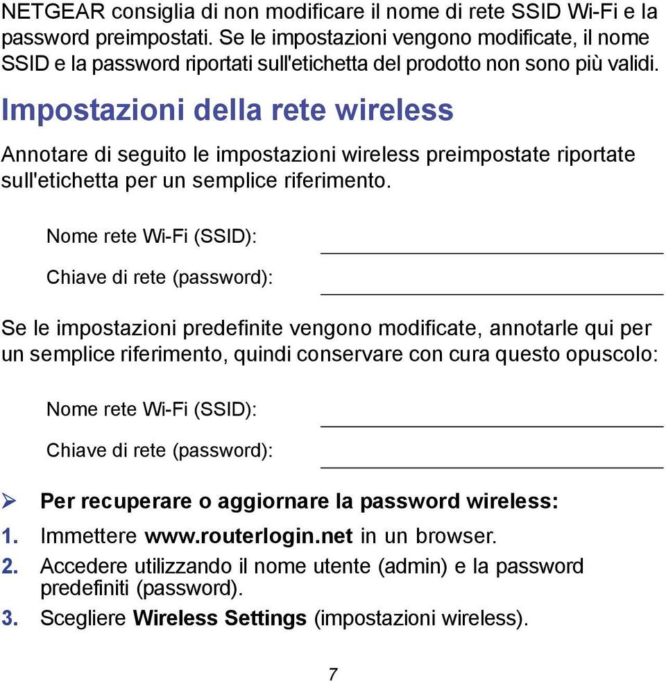 Impostazioni della rete wireless Annotare di seguito le impostazioni wireless preimpostate riportate sull'etichetta per un semplice riferimento.
