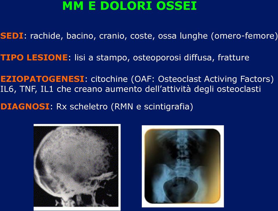 EZIOPATOGENESI: citochine (OAF: Osteoclast Activing Factors) IL6, TNF, IL1