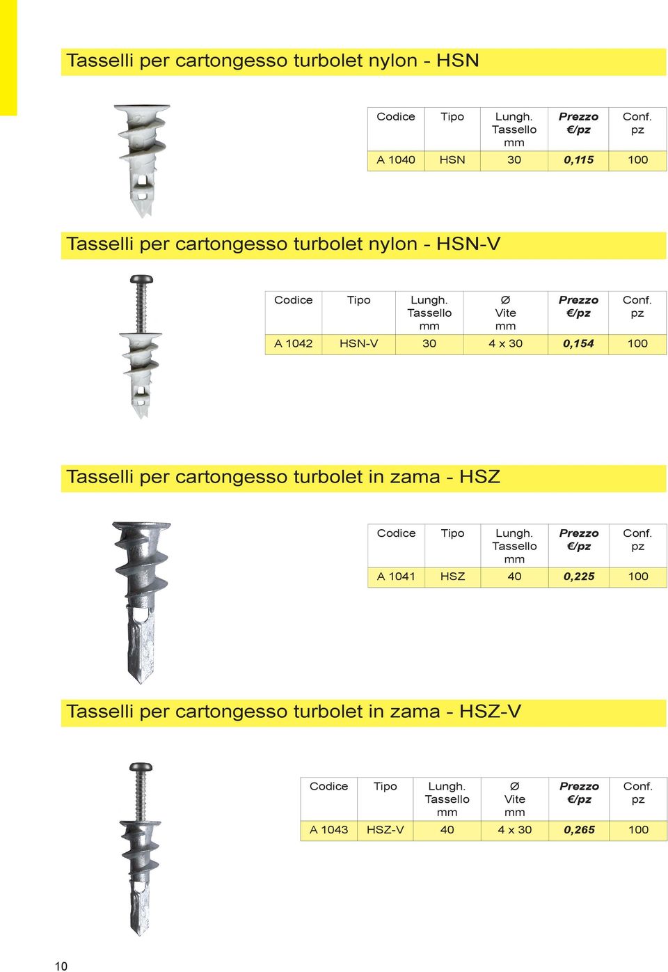 Vite / A 1042 HSN-V 30 4 x 30 0,154 100 Tasselli per cartongesso turbolet in zama - HSZ Codice Tipo