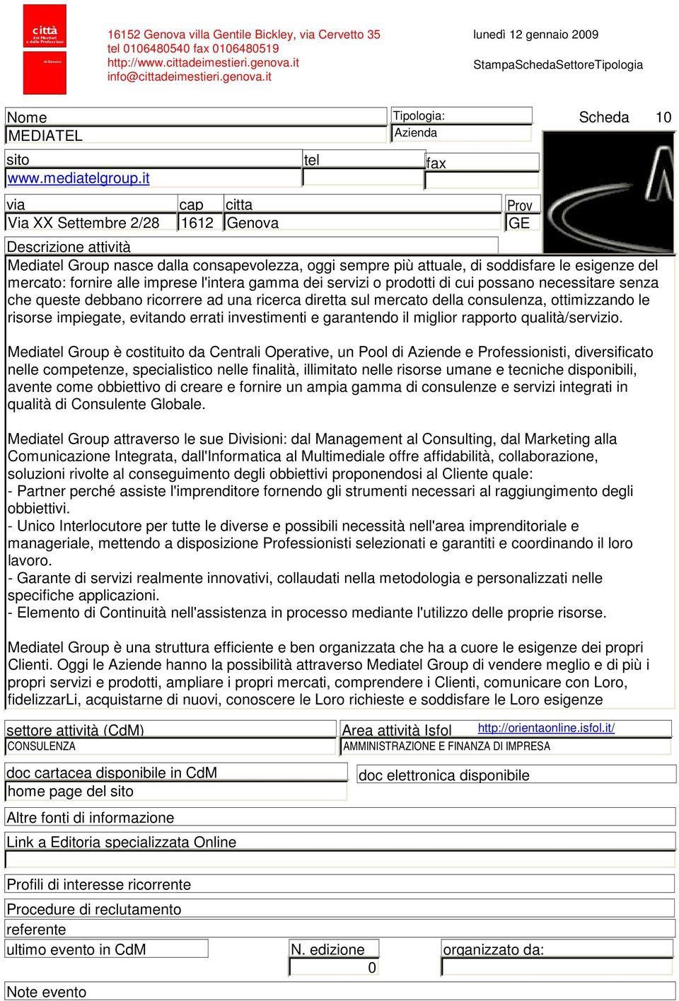 di cui possano necessitare senza che queste debbano ricorrere ad una ricerca diretta sul mercato della consulenza, ottimizzando le risorse impiegate, evitando errati investimenti e garantendo il