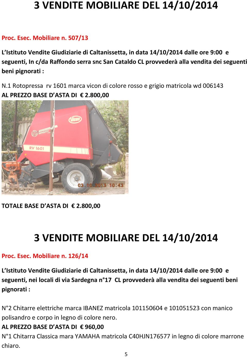 800,00 3 VENDITE MOBILIARE DEL 14/10/2014 Proc. Esec. Mobiliare n.