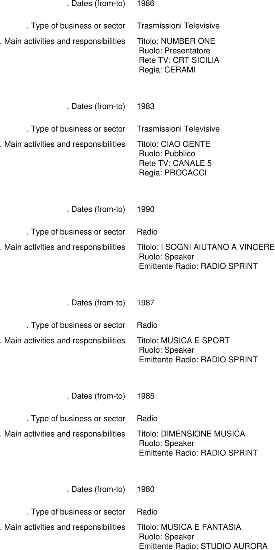 RADIO SPRINT 1987 Titolo: MUSICA E SPORT Emittente : RADIO SPRINT 1985 Titolo: