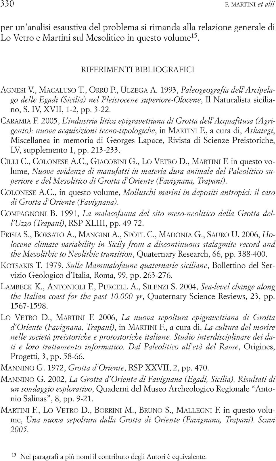 2005, L industria litica epigravettiana di Grotta dell Acquafitusa (Agrigento): nuove acquisizioni tecno-tipologiche, in MARTINI F.