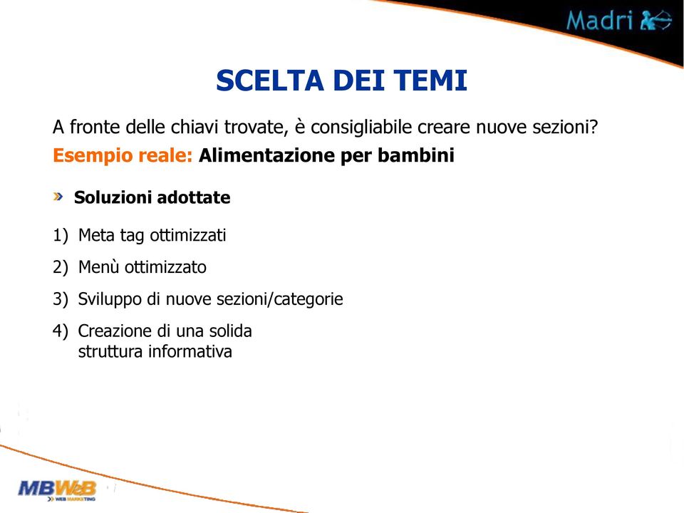 Esempio reale: Alimentazione per bambini Soluzioni adottate 1) Meta