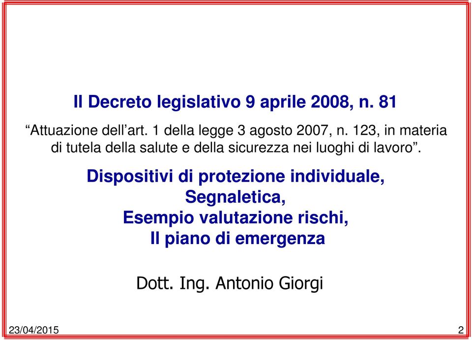 123, in materia di tutela della salute e della sicurezza nei luoghi di lavoro.