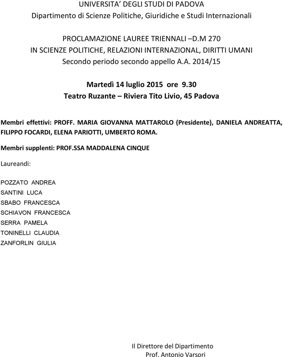 30 Teatro Ruzante Riviera Tito Livio, 45 Padova Membri effettivi: PROFF.