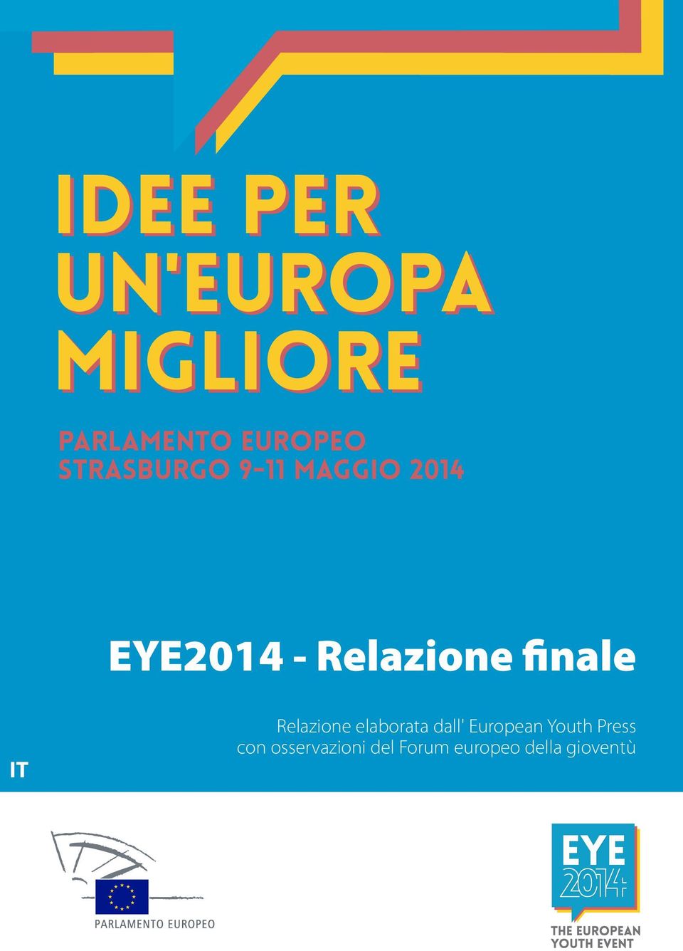 MAY 2014 2014 IT EYE2014 - Relazione finale EYE Guide Relazione