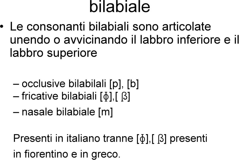 bilabilali [p], [b] fricative bilabiali [ ],[ ] nasale bilabiale