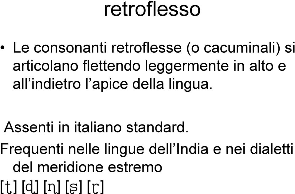 della lingua. Assenti in italiano standard.