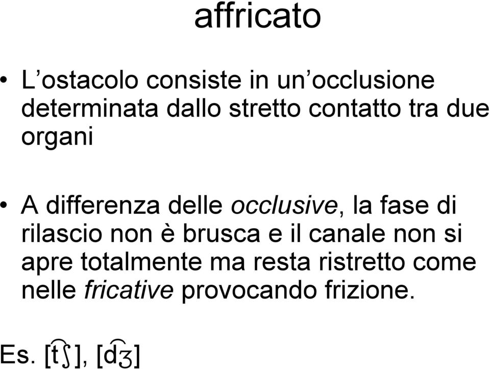 fase di rilascio non è brusca e il canale non si apre totalmente ma