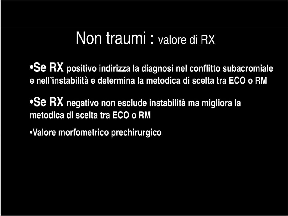 scelta tra ECO o RM Se RX negativo non esclude instabilità ma