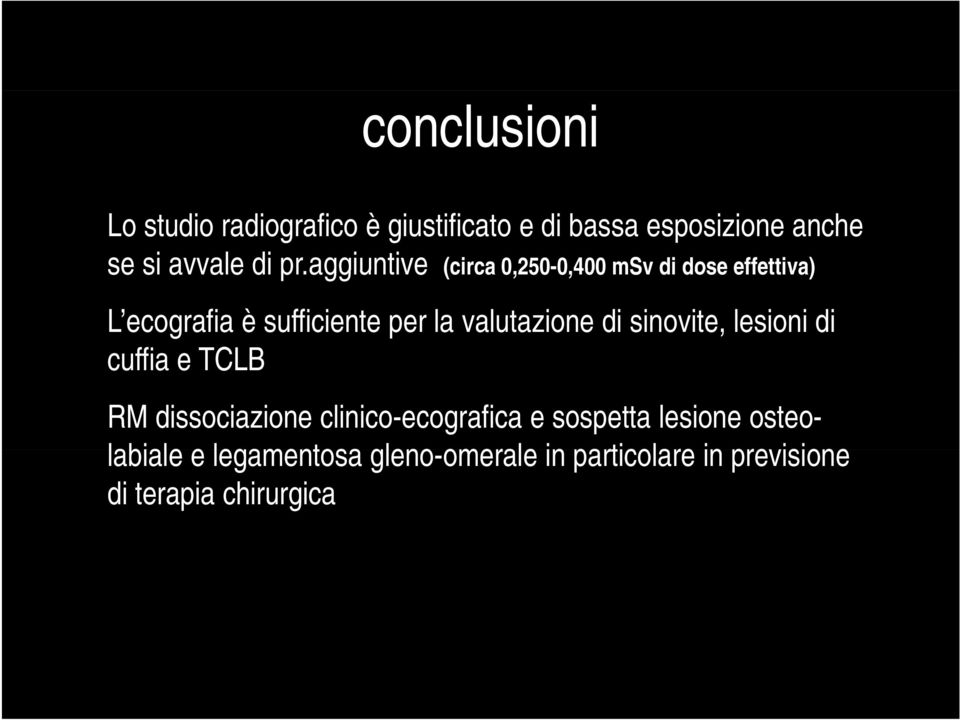 di sinovite, lesioni di cuffia e TCLB RM dissociazione clinico-ecografica e sospetta lesione