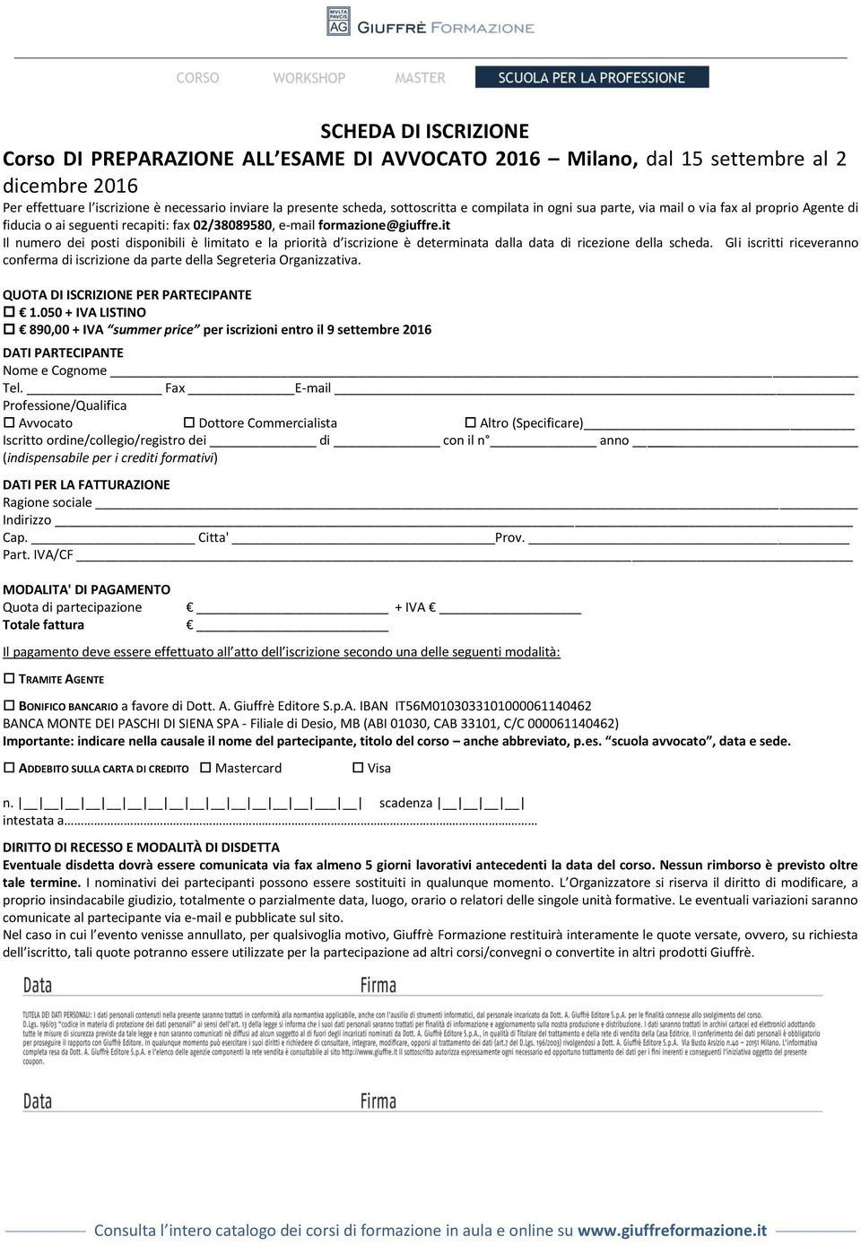 it Il numero dei posti disponibili è limitato e la priorità d iscrizione è determinata dalla data di ricezione della scheda.