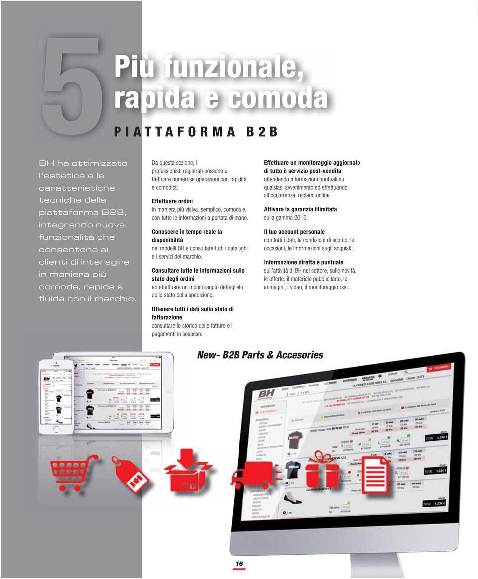 Consultare tutte le informazioni sullo stato degli ordini ed effettuare un monitoraggio dettagliato dello stato della spedizione.