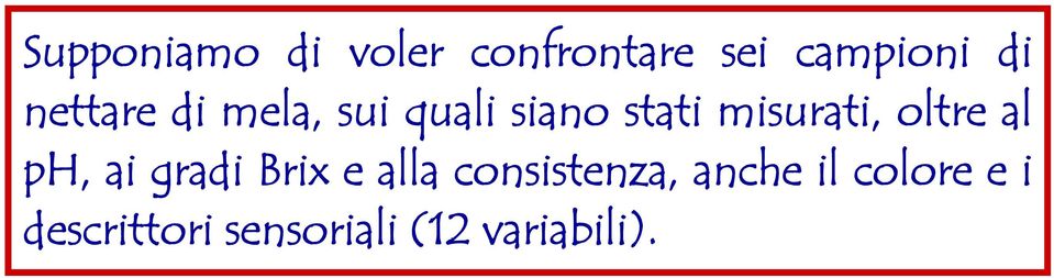 oltre al ph, ai gradi Brix e alla consistenza,