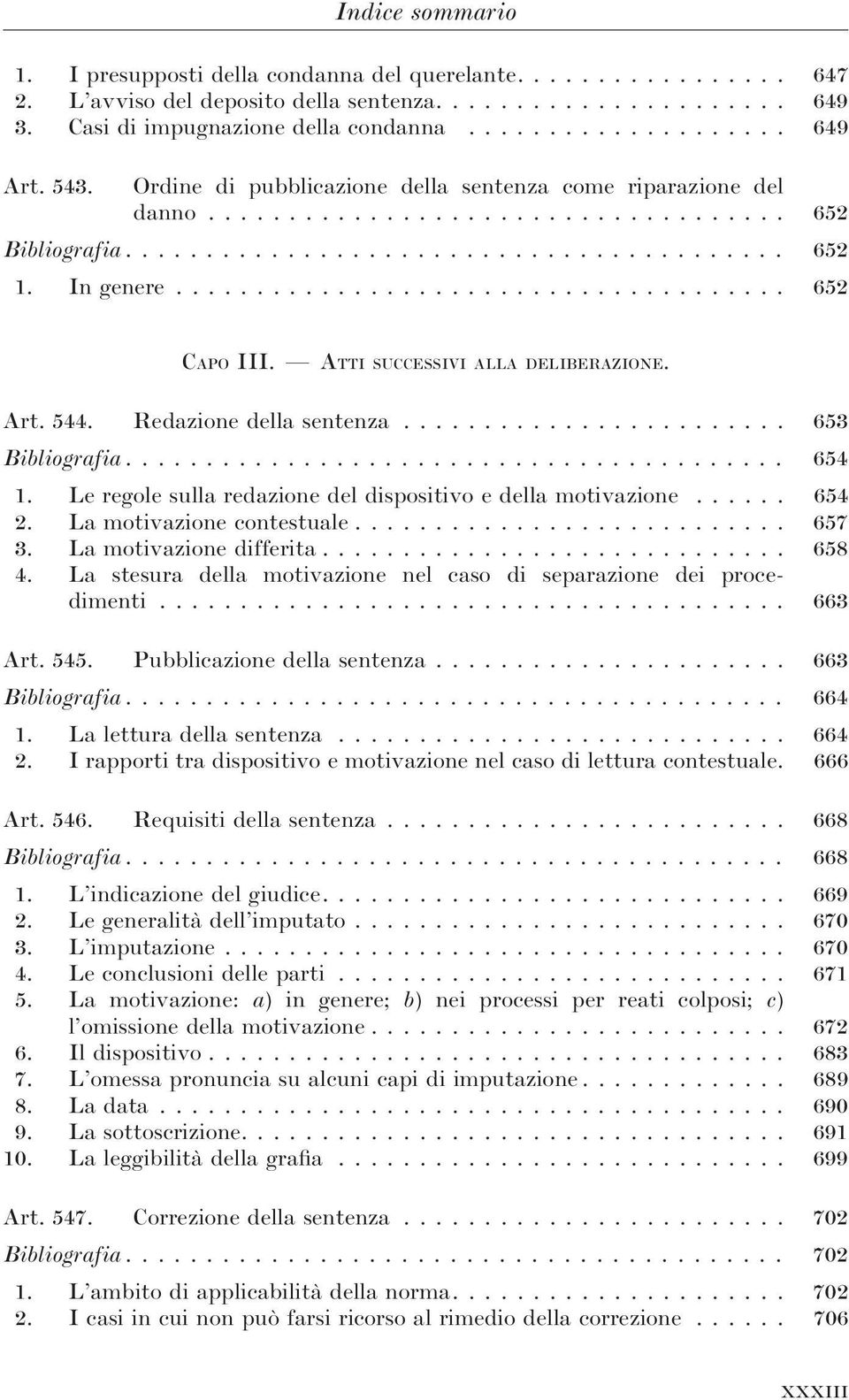 ..................................... 652 CAPO III. ATTI SUCCESSIVI ALLA DELIBERAZIONE. Art. 544. Redazione della sentenza........................ 653 Bibliografia......................................... 654 1.