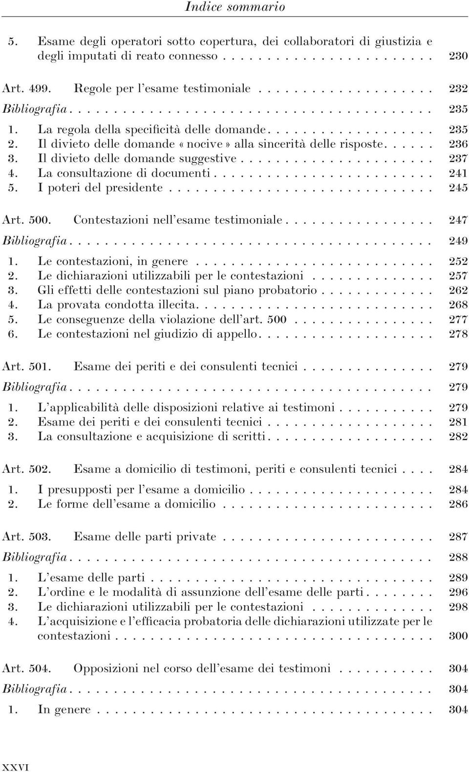 Il divieto delle domande suggestive...................... 237 4. La consultazione di documenti......................... 241 5. I poteri del presidente.............................. 245 Art. 500.