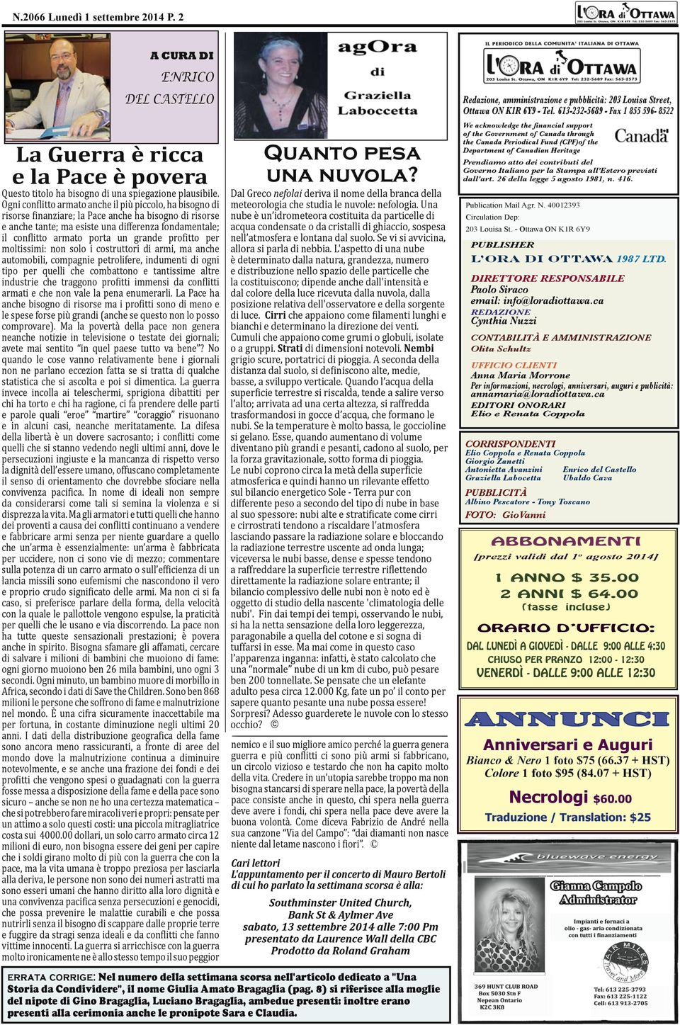 grande profitto per moltissimi: non solo i costruttori di armi, ma anche automobili, compagnie petrolifere, indumenti di ogni tipo per quelli che combattono e tantissime altre industrie che traggono