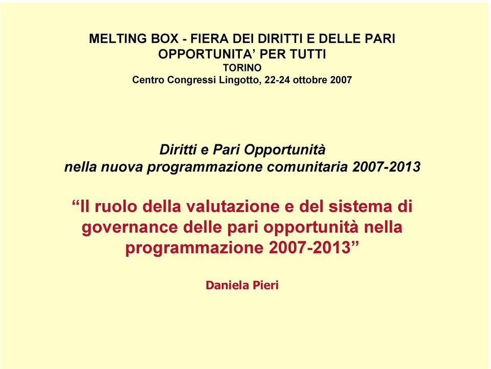 nuova programmazione comunitaria 2007-2013 Il ruolo della valutazione e del