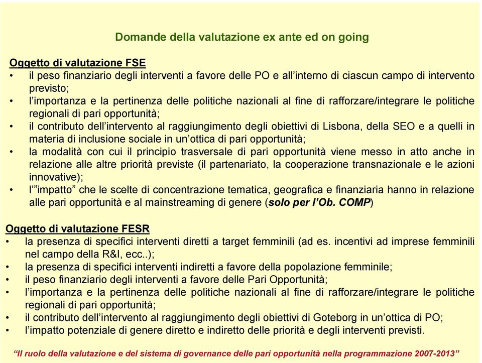 SEO e a quelli in materia di inclusione sociale in un ottica di pari opportunità; la modalità con cui il principio trasversale di pari opportunità viene messo in atto anche in relazione alle altre