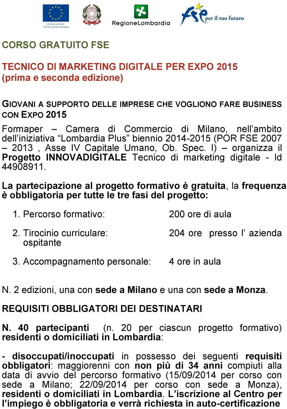 I) organizza il Progetto INNOVADIGITALE Tecnico di marketing digitale - Id 44908911.