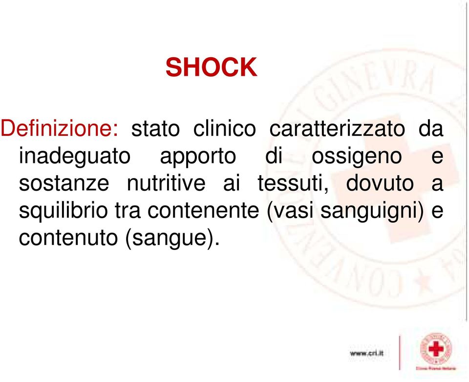 ossigeno e sostanze nutritive ai tessuti,