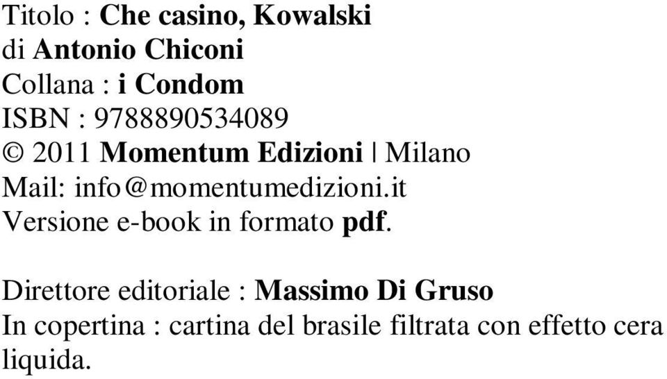 info@momentumedizioni.it Versione e-book in formato pdf.