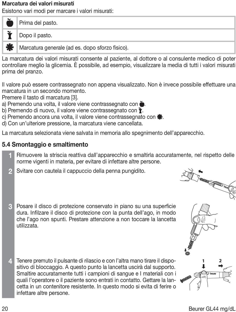 È possibile, ad esempio, visualizzare la media di tutti i valori misurati prima del pranzo. Il valore può essere contrassegnato non appena visualizzato.