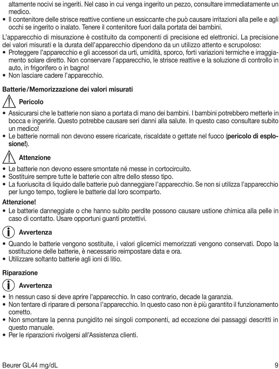 L apparecchio di misurazione è costituito da componenti di precisione ed elettronici.