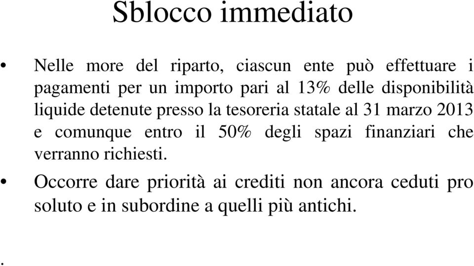 marzo 2013 e comunque entro il 50% degli spazi finanziari che verranno richiesti.