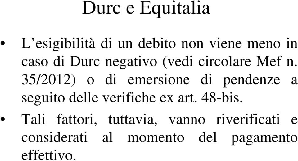 35/2012) o di emersione di pendenze a seguito delle verifiche ex art.