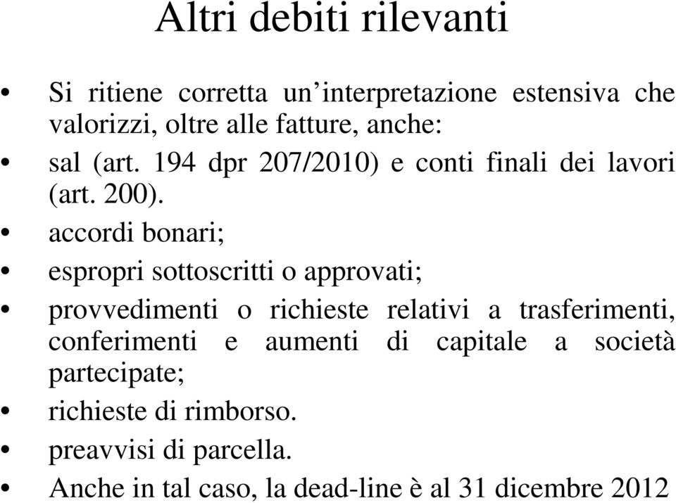 accordi bonari; espropri sottoscritti o approvati; provvedimenti o richieste relativi a trasferimenti,