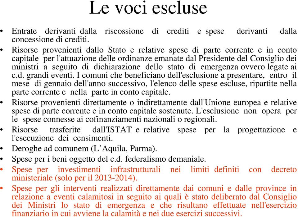 dello stato di emergenza ovvero legate ai c.d. grandi eventi.