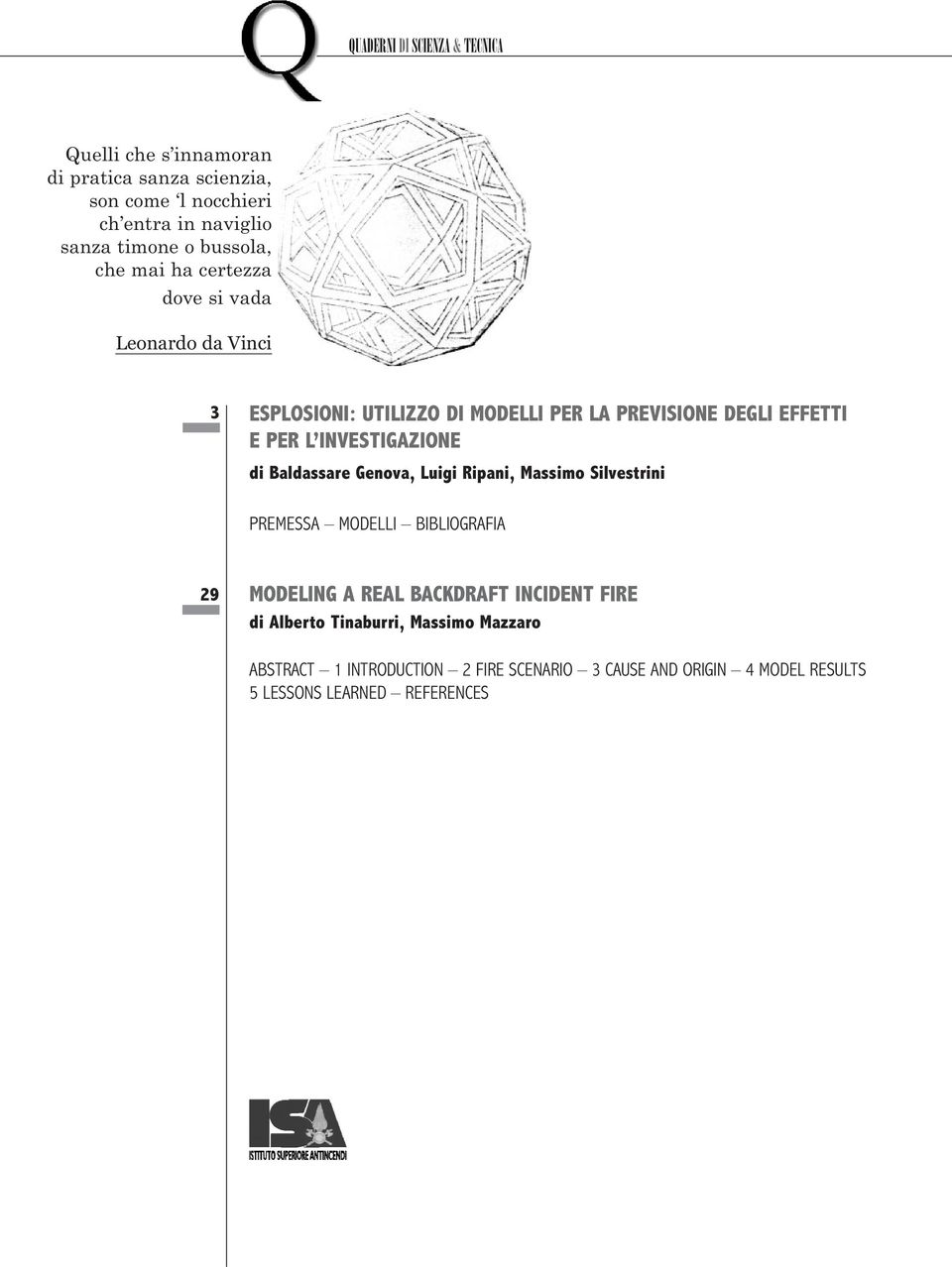 Baldassare Genova, Luigi Ripani, Massimo Silvestrini PREMESSA MODELLI BIBLIOGRAFIA 29 MODELING A REAL BACKDRAFT INCIDENT FIRE di