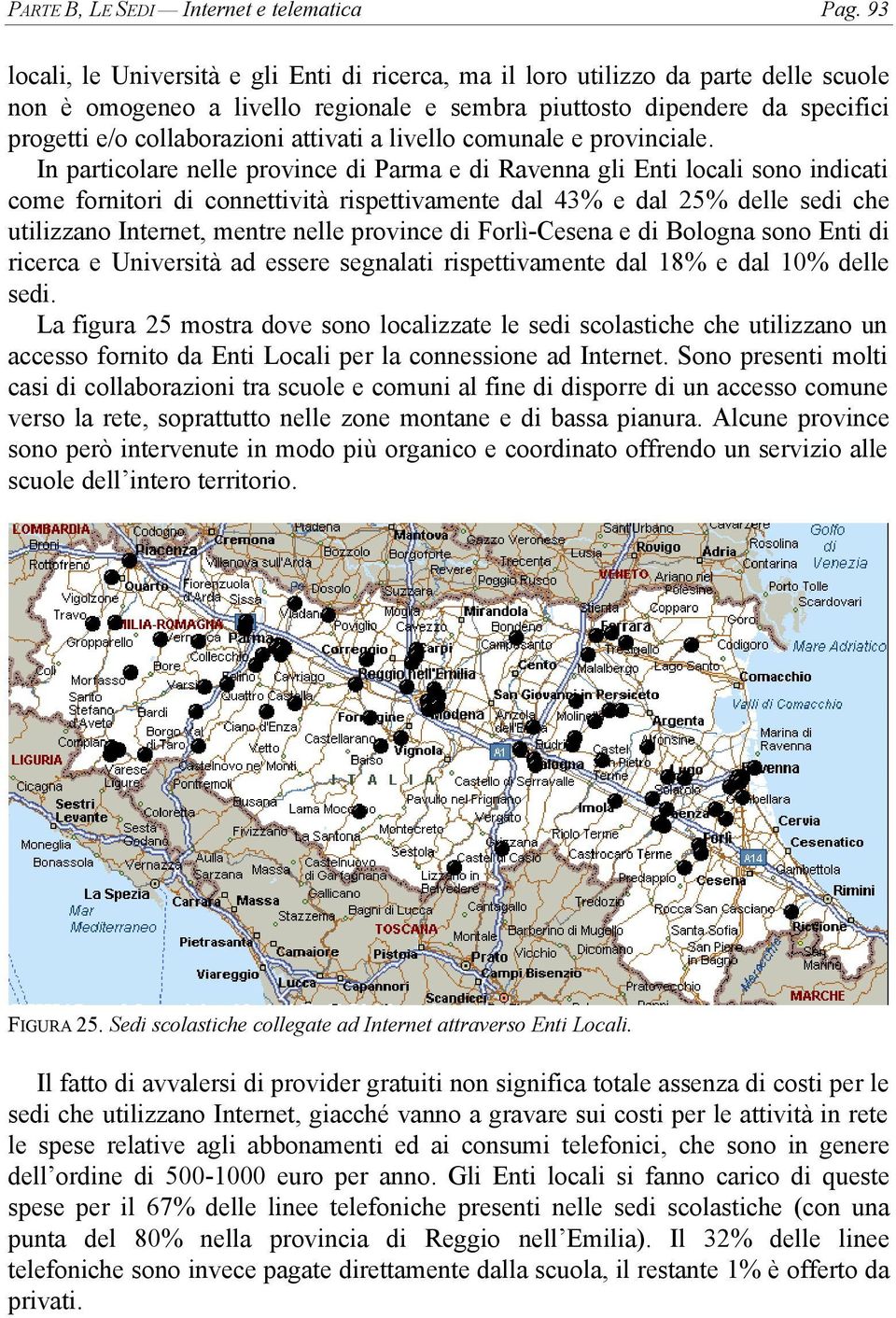 attivati a livello comunale e provinciale.