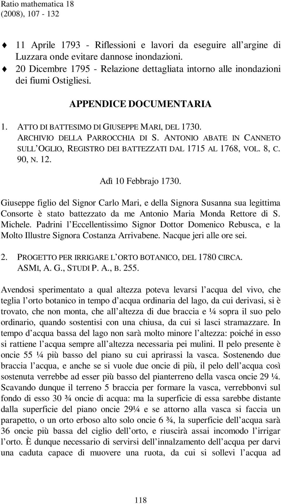 12. Adì 10 Febbrajo 1730. Giuseppe figlio del Signor Carlo Mari, e della Signora Susanna sua legittima Consorte è stato battezzato da me Antonio Maria Monda Rettore di S. Michele.