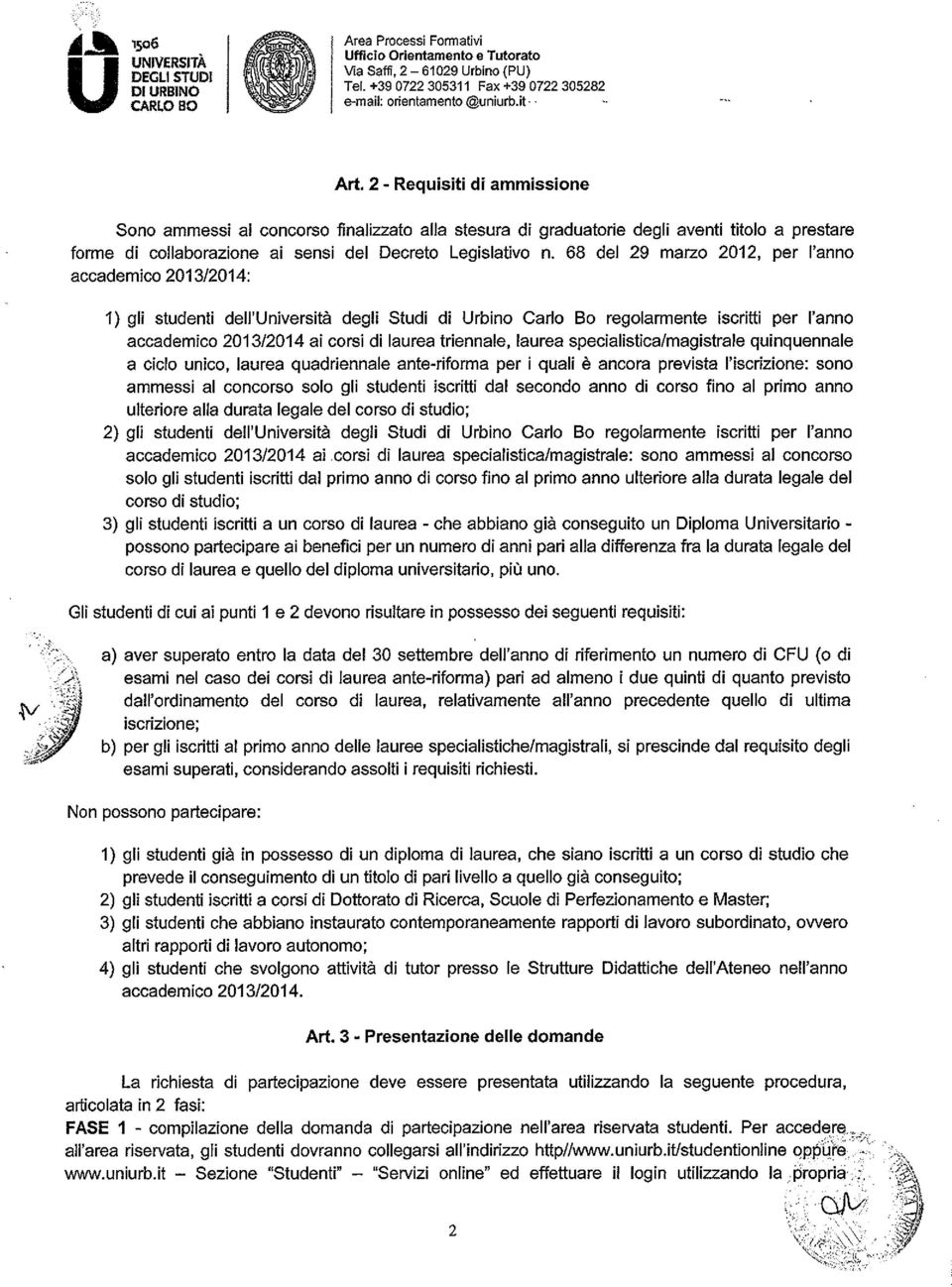 68 del 29 marzo 2012, per l'anno accademico 2013/2014: 1) gli studenti dell'università degli Studi di Urbino Carlo Bo regolarmente iscritti per l'anno accademico 2013/2014 ai corsi di laurea