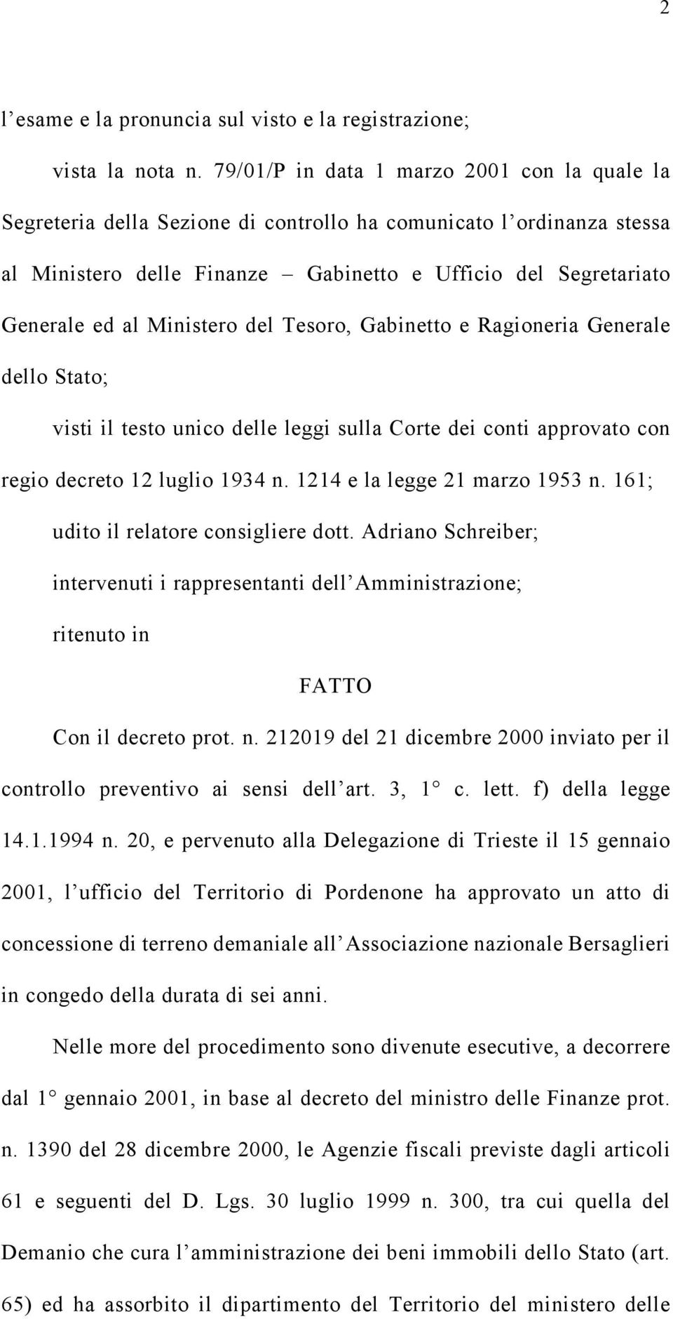 Ministero del Tesoro, Gabinetto e Ragioneria Generale dello Stato; visti il testo unico delle leggi sulla Corte dei conti approvato con regio decreto 12 luglio 1934 n. 1214 e la legge 21 marzo 1953 n.