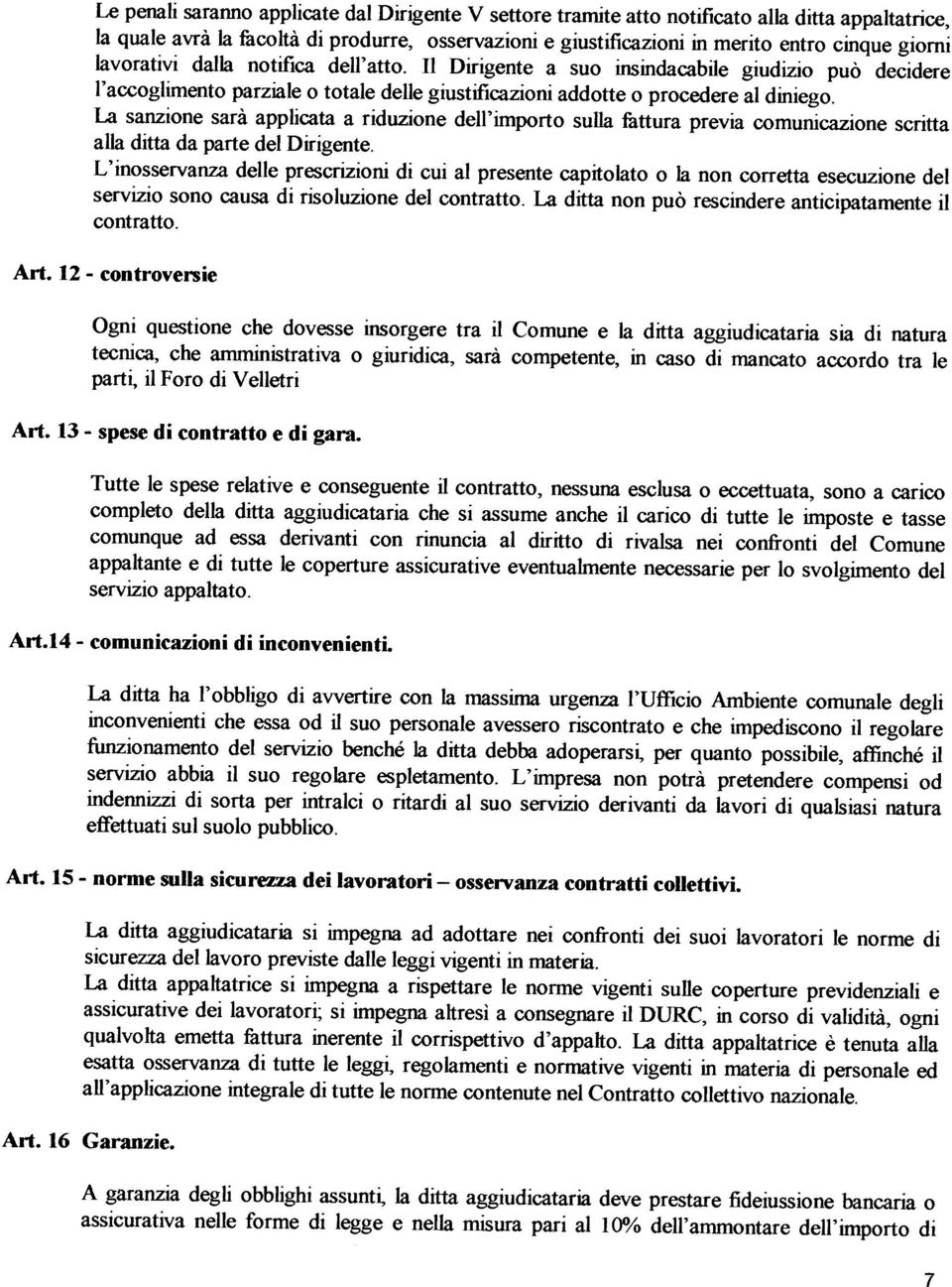 La sanzione sara applicata a riduzione dell importo sulla fattura previa comunicazione scritta alla ditta da parte del Dirigente.