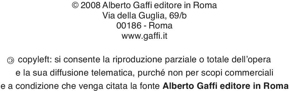 it copyleft: si consente la riproduzione parziale o totale dellʼopera e