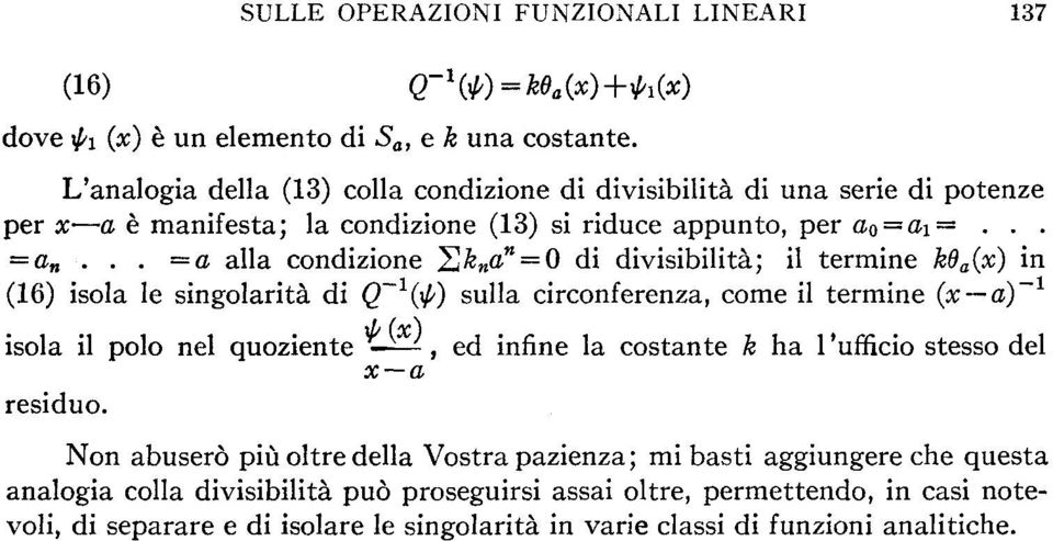 .. =a alla condizione ^k n a n = Q di divisibilità; il termine ko a (x) in (16) isola le singolarità di Q" 1^) sulla circonferenza, come il termine (x a)~ l \l/ (xi isola il polo nel quoziente,