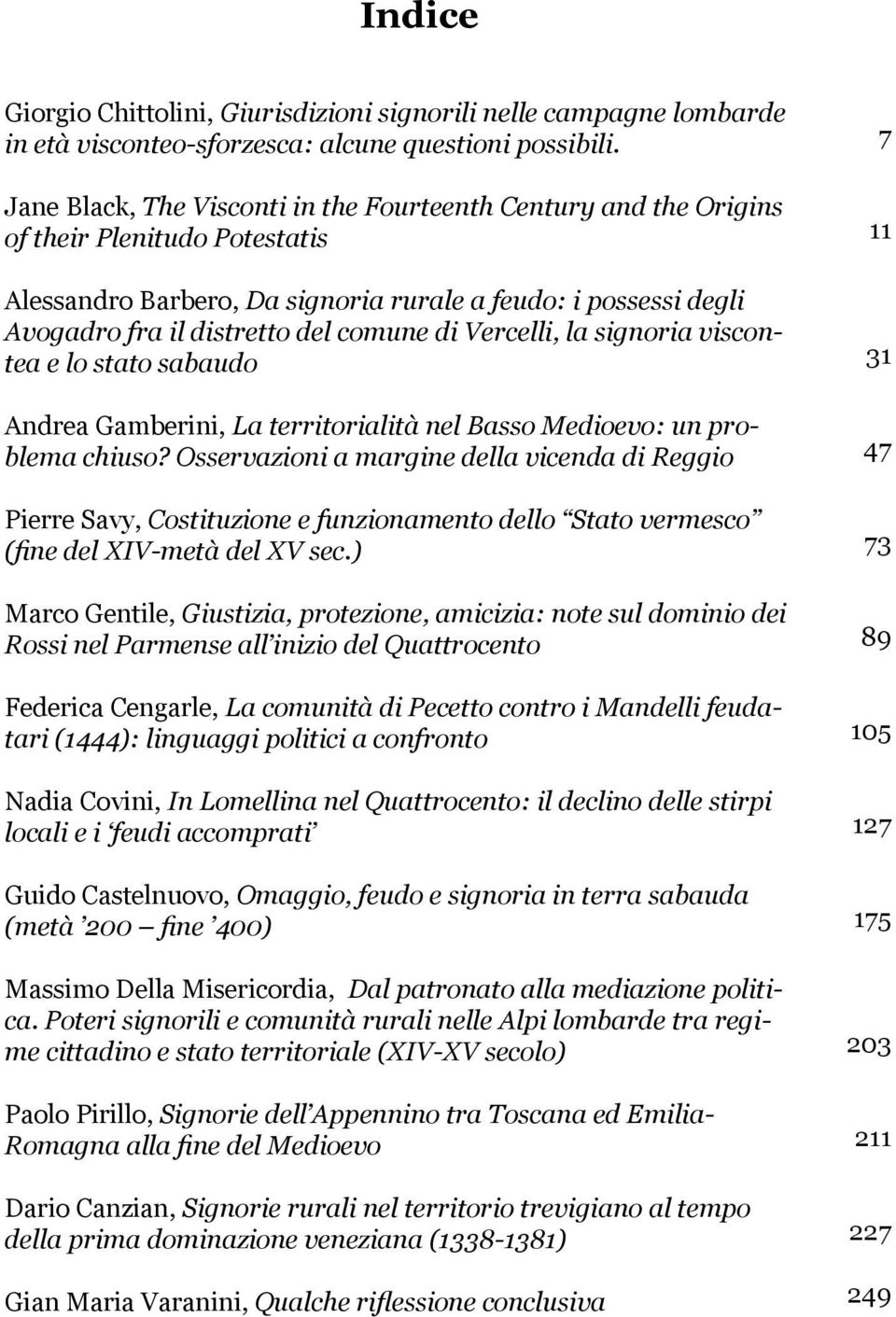 di Vercelli, la signoria viscontea e lo stato sabaudo Andrea Gamberini, La territorialità nel Basso Medioevo: un problema chiuso?