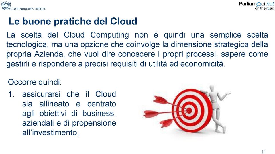 sapere come gestirli e rispondere a precisi requisiti di utilità ed economicità. Occorre quindi: 1.