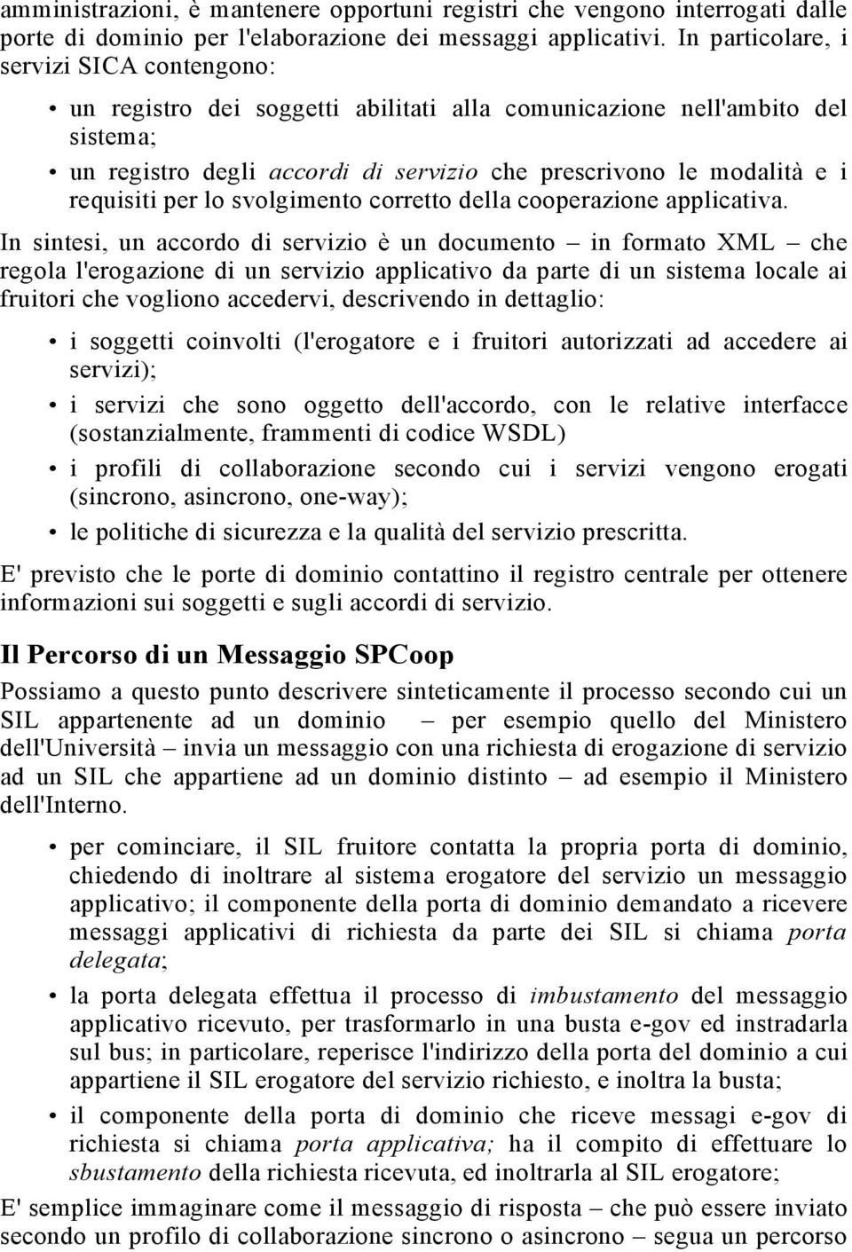 requisiti per lo svolgimento corretto della cooperazione applicativa.